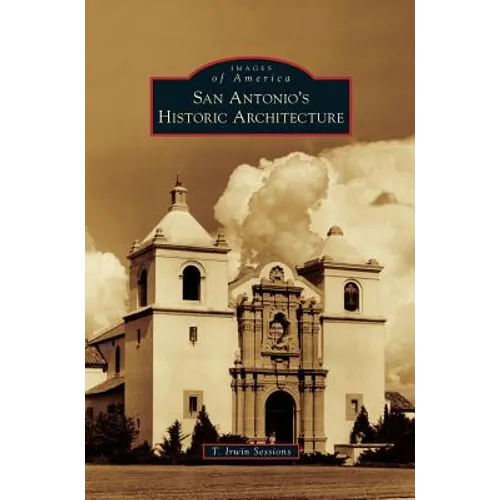 San Antonio's Historic Architecture - Hardcover