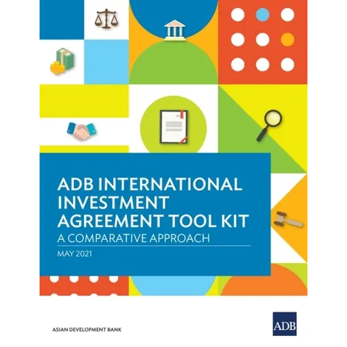Adb International Investment Agreement Tool Kit: A Comparative Analysis - Paperback