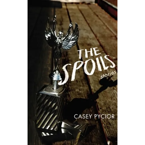 The Spoils: Stories - Paperback