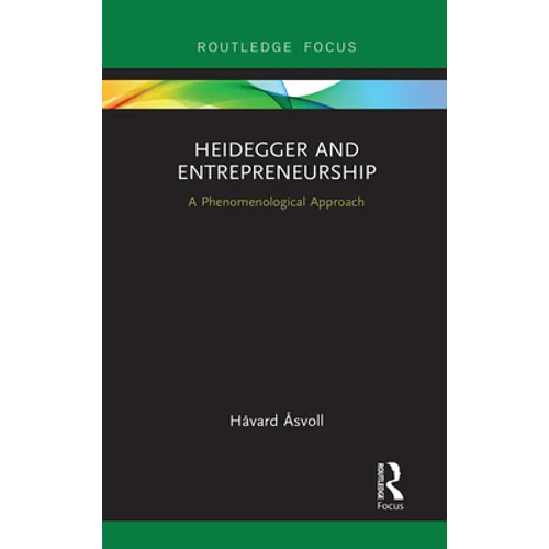 Heidegger and Entrepreneurship: A Phenomenological Approach - Paperback