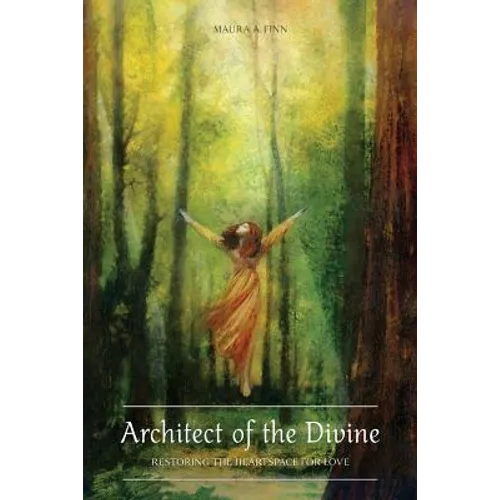 Architect of the Divine: Restoring the Heartspace for Love - Paperback