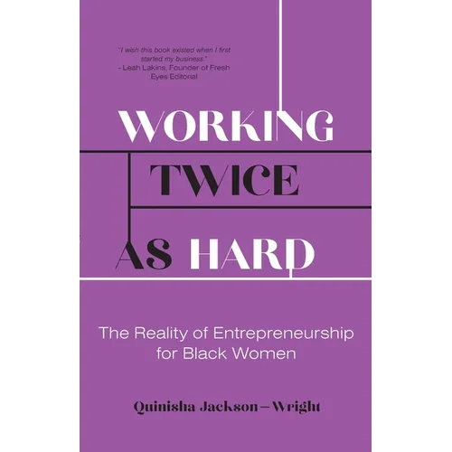 Working Twice as Hard: The Reality of Entrepreneurship for Black Women - Paperback