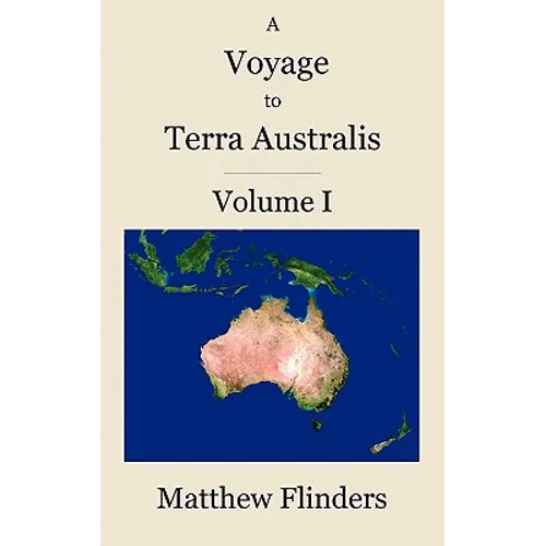 A Voyage to Terra Australis: Volume 1 - Hardcover