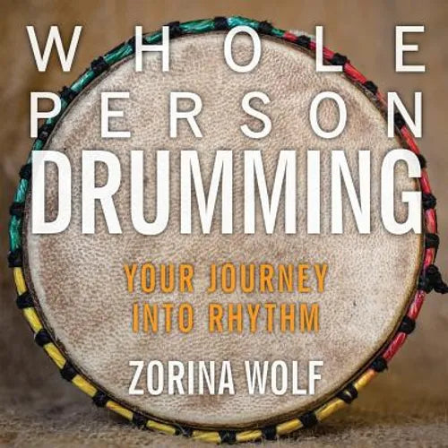 Whole Person Drumming: Your Journey into Rhythm - Paperback