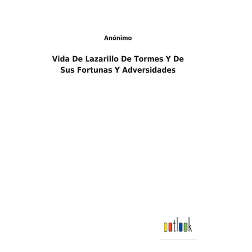 Vida De Lazarillo De Tormes Y De Sus Fortunas Y Adversidades - Hardcover