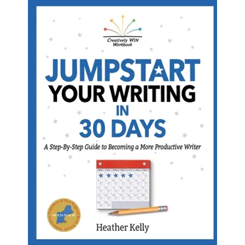 Jumpstart Your Writing in 30 Days: A Step-By-Step Guide to Becoming a More Productive Writer - Paperback