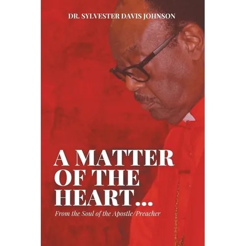 A Matter of the Heart...: From the Soul of the Apostle/Preacher - Paperback