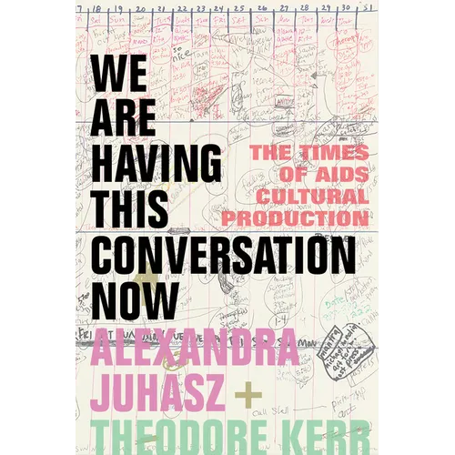 We Are Having This Conversation Now: The Times of AIDS Cultural Production - Paperback