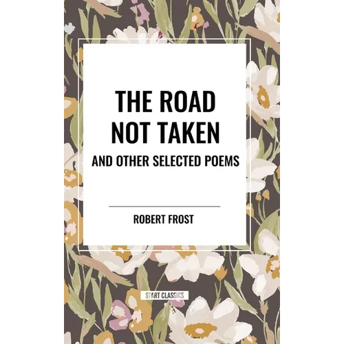 The Road Not Taken and Other Selected Poems - Hardcover