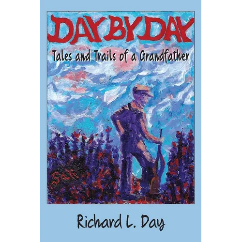 Day By Day: Tales and Trails of a Grandfather - Paperback