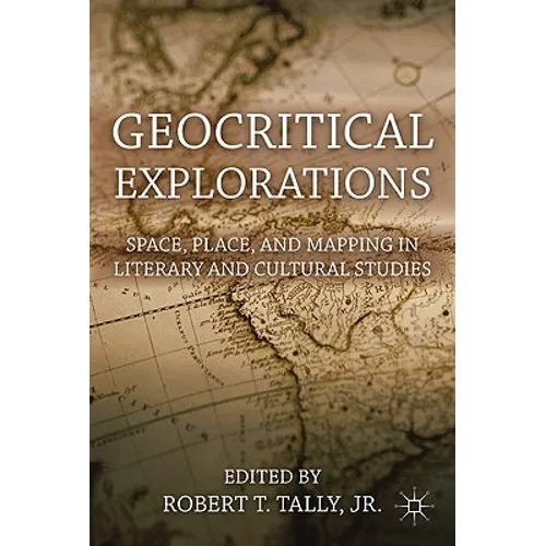 Geocritical Explorations: Space, Place, and Mapping in Literary and Cultural Studies - Hardcover