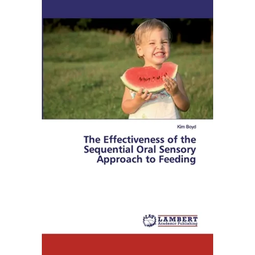 The Effectiveness of the Sequential Oral Sensory Approach to Feeding - Paperback