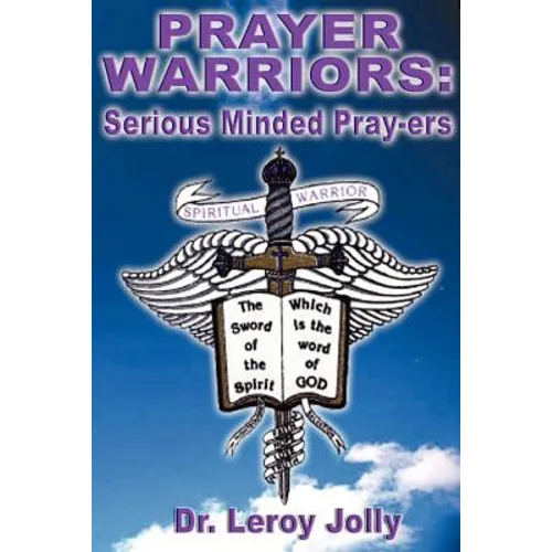Prayer Warriors: Serious Minded Pray-ers - Paperback