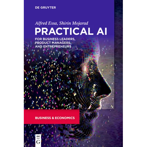 Practical AI for Business Leaders, Product Managers, and Entrepreneurs - Paperback