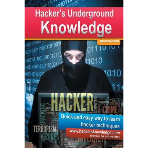 Hackers Underground Knowledge: Quick and easy way to learn secret hacker techniques - Paperback