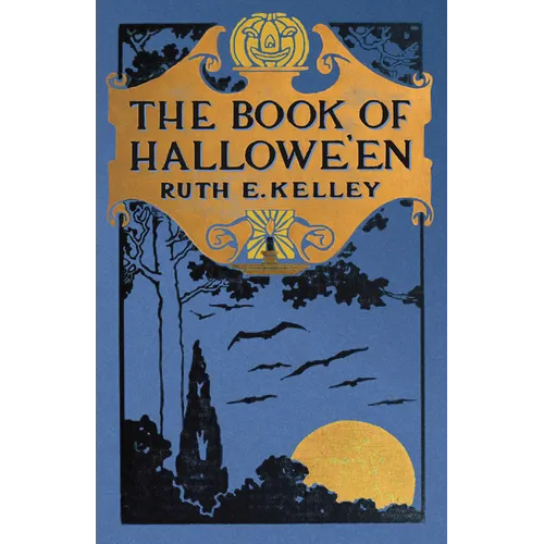 The Book of Halloween: Origins, Folklore, and Traditions of Samhain - Hardcover
