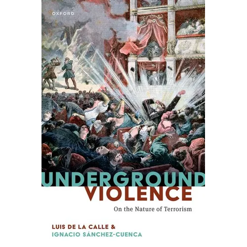 Underground Violence: On the Nature of Terrorism - Hardcover