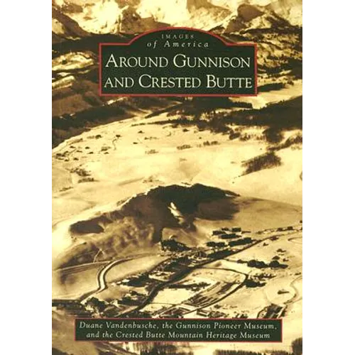 Around Gunnison and Crested Butte - Paperback