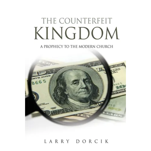 The Counterfeit Kingdom: A prophecy to the modern church - Paperback