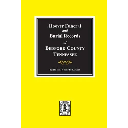Hoover Funeral and Burial Records of Bedford County, Tennessee - Paperback