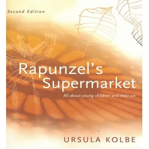 Rapunzel's Supermarket: All about Young Children and Their Art - Paperback