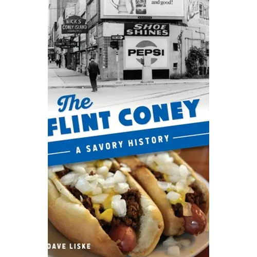 Flint Coney: A Savory History - Hardcover