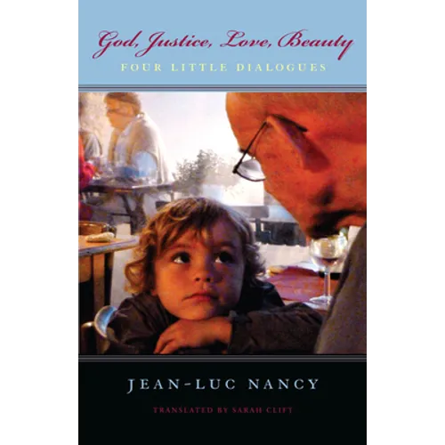 God, Justice, Love, Beauty: Four Little Dialogues - Hardcover