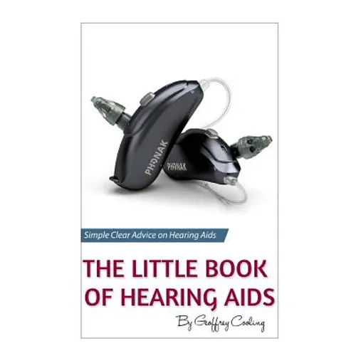 The Little Book of Hearing Aids 2019: The Only Hearing Aid Book You'll Ever Need - Paperback