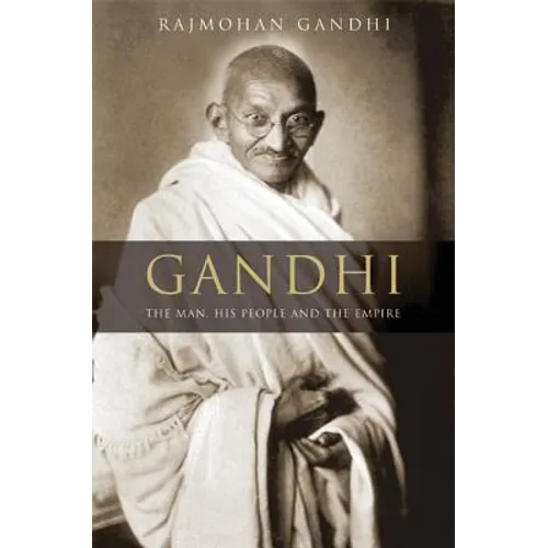 Gandhi: The Man, His People, and the Empire - Hardcover