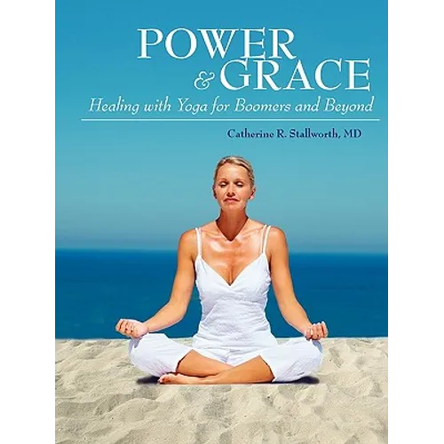 Power and Grace: Healing with Yoga for Boomers and Beyond - Paperback