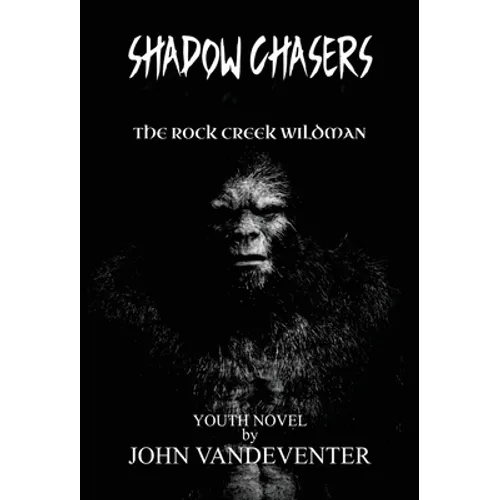Shadow Chasers: The Rock Creek Wildman - Hardcover
