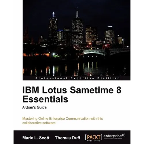IBM Lotus Sametime 8 Essentials: A User's Guide - Paperback
