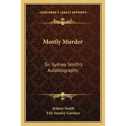 Mostly Murder: Sir Sydney Smith's Autobiography - Paperback