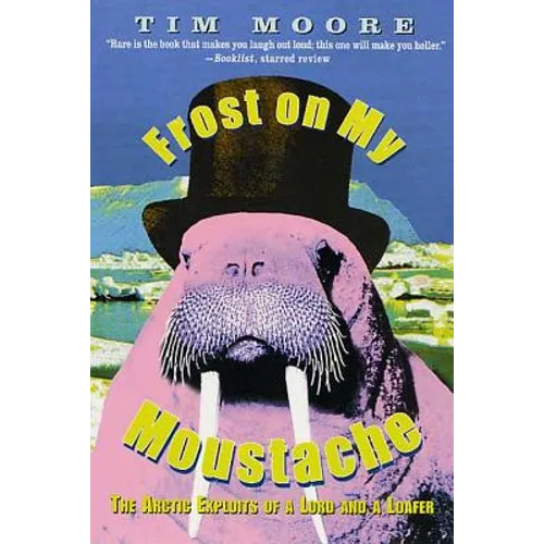 Frost on My Moustache: The Arctic Exploits of a Lord and a Loafer - Paperback