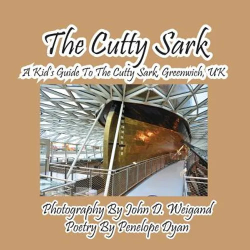 The Cutty Sark--A Kid's Guide to the Cutty Sark, Greenwich, UK - Paperback