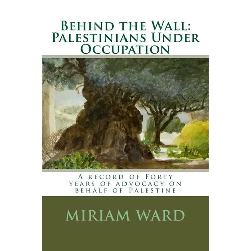 Behind the Wall: Palestinians Under Occupation - Paperback