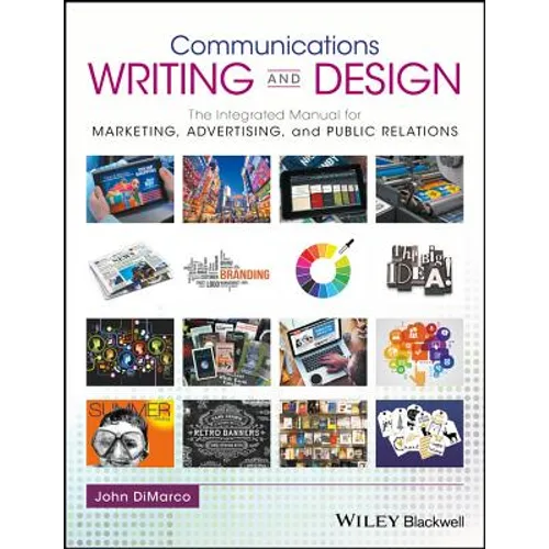 Communications Writing and Design: The Integrated Manual for Marketing, Advertising, and Public Relations - Hardcover