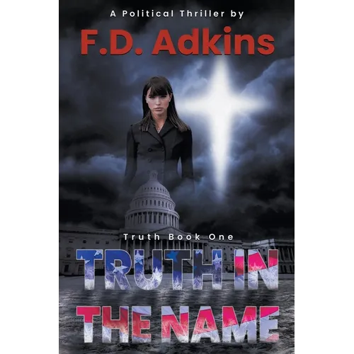 Truth in the Name: A Political Thriller - Paperback