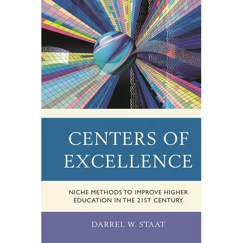 Centers of Excellence: Niche Methods to Improve Higher Education in the 21st Century - Hardcover