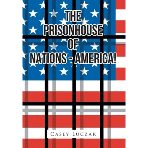 The Prisonhouse of Nations - America! - Hardcover