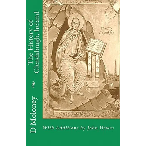 The History of Glendalough, Ireland: With Additions by John Hewes - Paperback