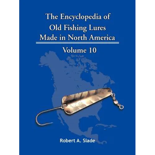 The Encyclopedia of Old Fishing Lures: Made in North America - Paperback