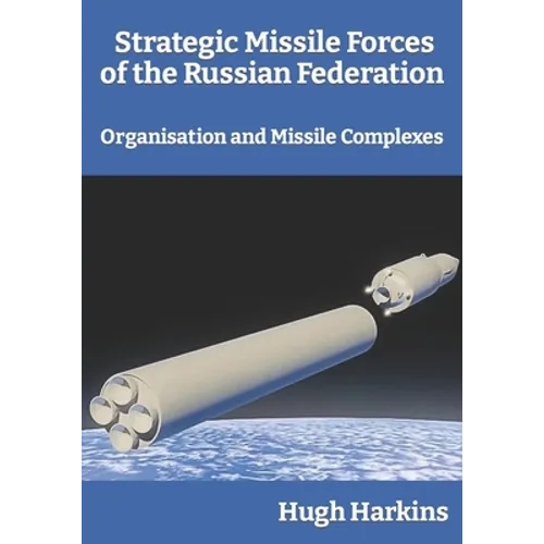 Strategic Missile Forces of the Russian Federation: Organisation and Missile complexes - Paperback