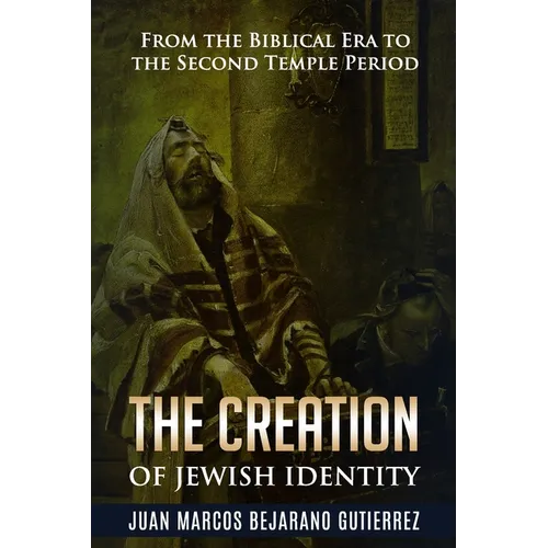 The Creation of Jewish Identity: From the Biblical Era to the Second Temple Period - Paperback