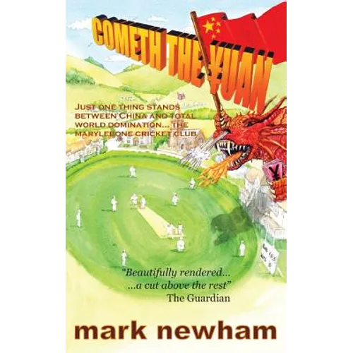 Cometh the Yuan: Just One Thing Stands Between China and Total World Domination... the Marylebone Cricket Club - Paperback