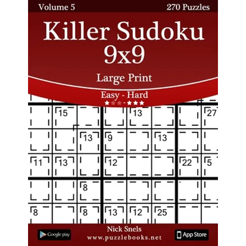 Killer Sudoku 9x9 Large Print - Easy to Hard - Volume 5 - 270 Puzzles - Paperback