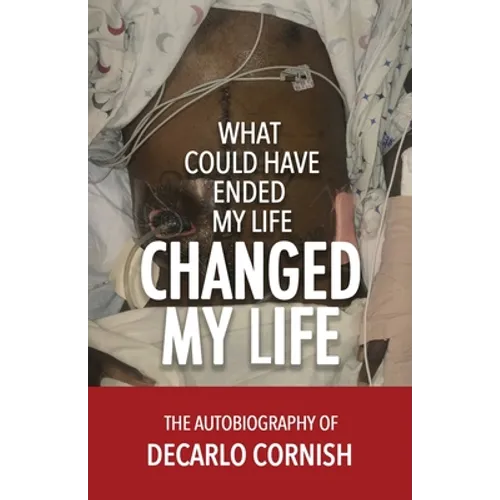 What Could Have Ended My Life Changed My Life: The Autobiography of Decarlo Cornish - Paperback
