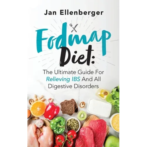 Fodmap Diet The Ultimate Guide For Relieving IBS And All Digestive Disorders - Paperback