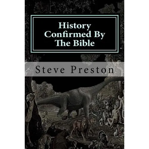 History Confirmed By The Bible: More Unusual Than You Imagined - Paperback