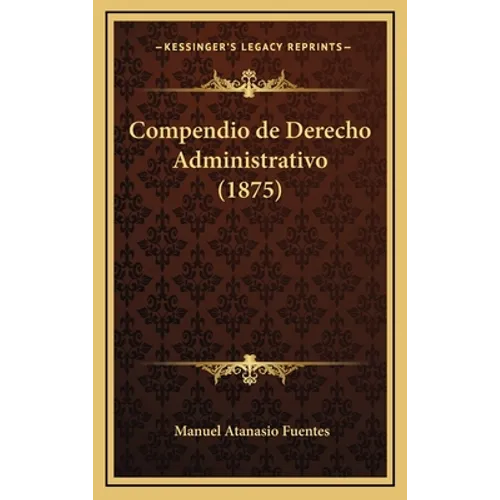 Compendio de Derecho Administrativo (1875) - Hardcover
